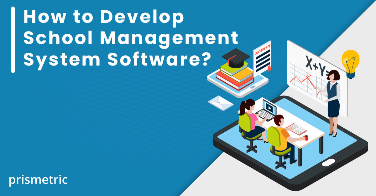 A Comprehensive Look into School Management Software Development