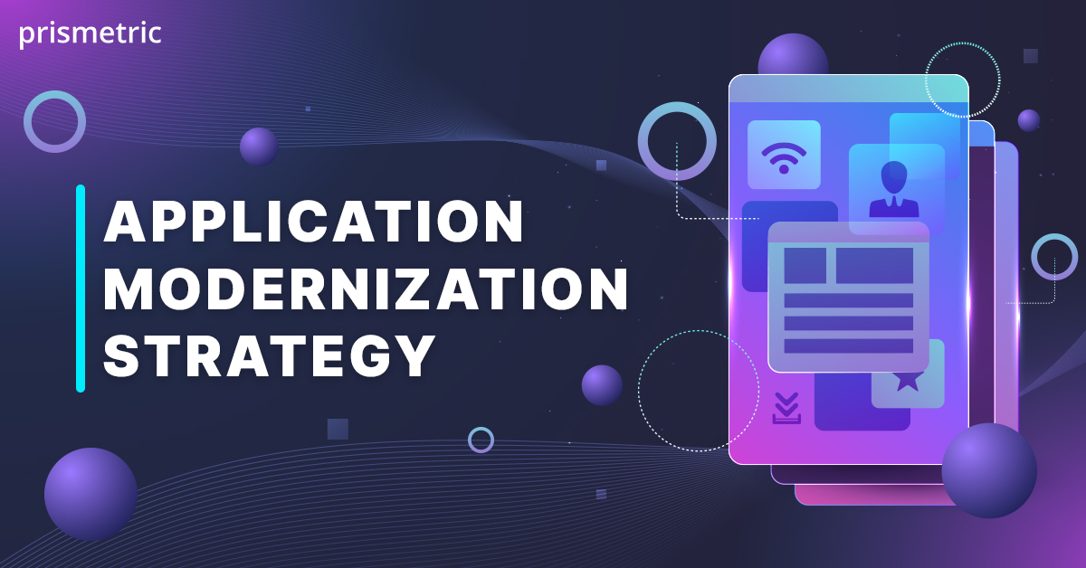 App Modernization Strategy: A Step-by-Step Guide